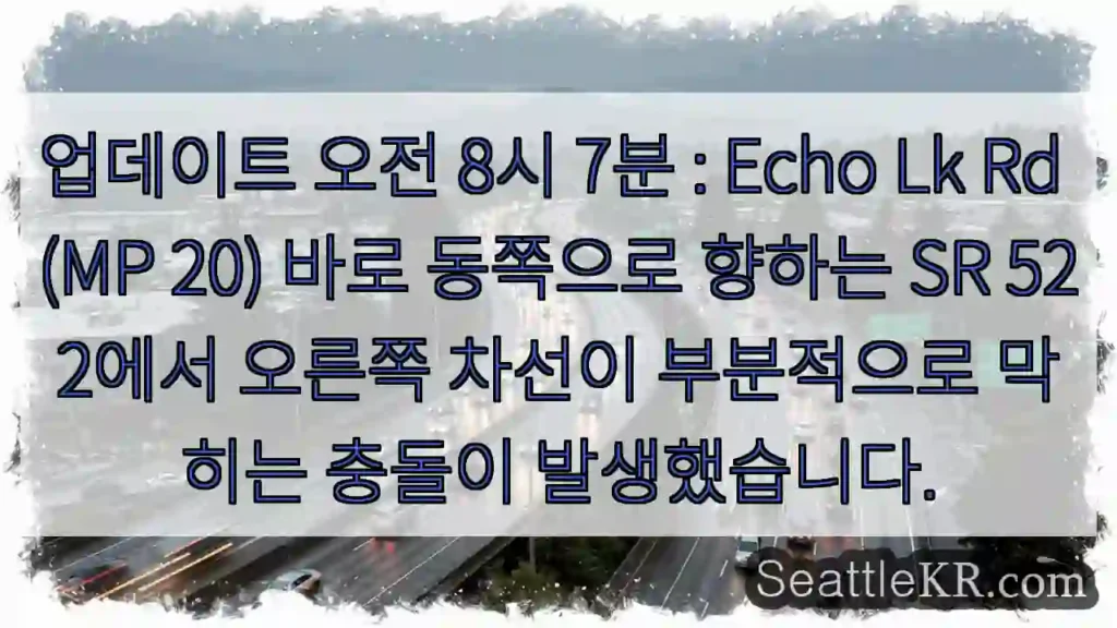 업데이트 오전 8시 7분 : Echo Lk Rd (MP 20) 바로 동쪽으로 향하는 SR