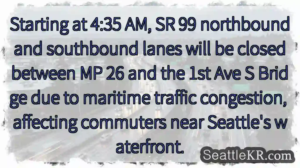SR 99 Closures: MP 26 to 1st Ave S Bridge
