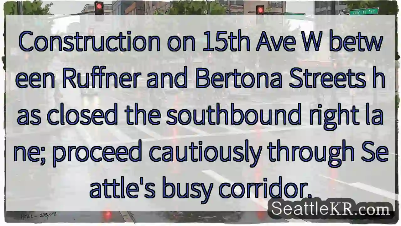 South lane closed on 15th Ave W; drive carefully.