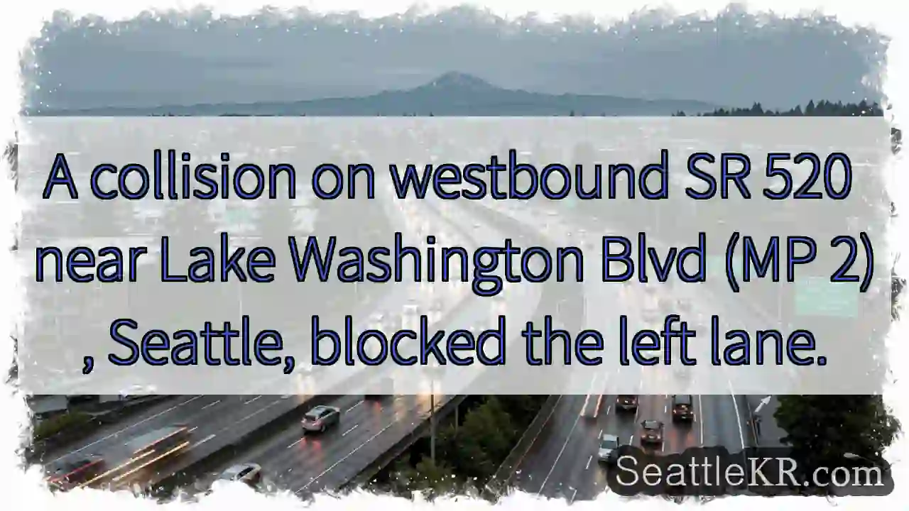 Left lane blocked on SR 520 near Lake Wa.