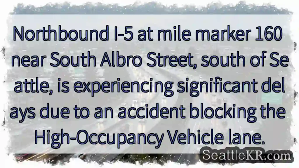 I-5 Accident at MM160, Heavy Delays