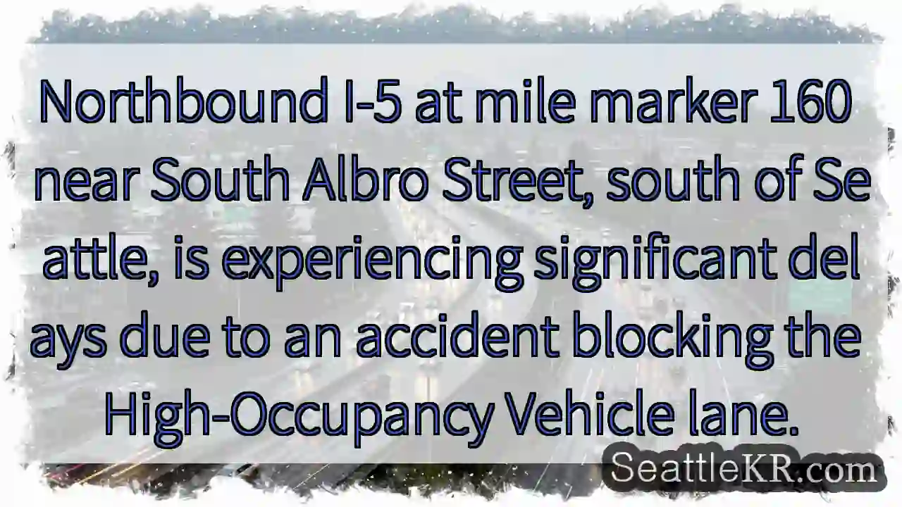I-5 Accident at MM160, Heavy Delays