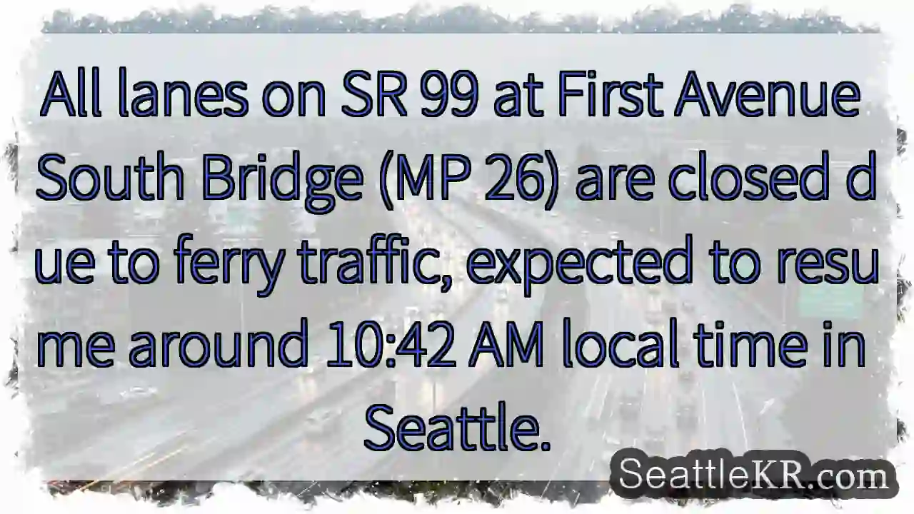 SR 99 Bridge Closed for Ferry Traffic