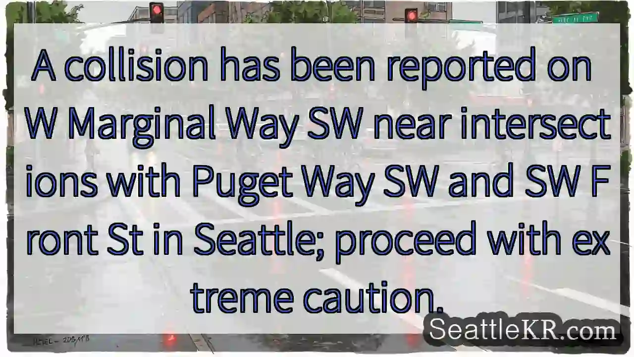 Collision on W Marginal Way SW - Caution!